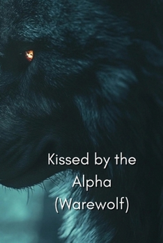 Paperback Kissed by the Alpha (Warewolf) Book