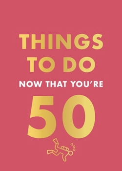 Hardcover Things to Do Now That You're 50 Book