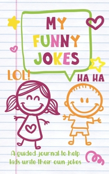Paperback My Funny Jokes: A guided journal to help kids write their own jokes Book