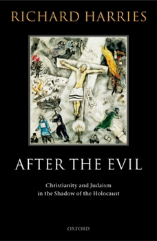 Hardcover After the Evil: Christianity and Judaism in the Shadow of the Holocaust Book