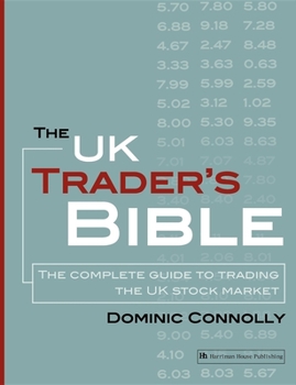 Paperback The UK Trader's Bible: The Complete Guide to Trading the UK Stock Market Book