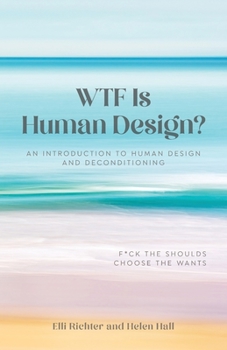 Paperback WTF Is Human Design?: An Introduction to Human Design and Deconditioning Book