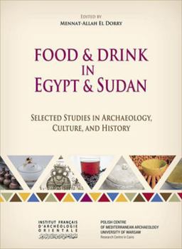 Hardcover Food and Drink in Egypt and Sudan: Selected Studies in Archaeology, Culture, and History Book