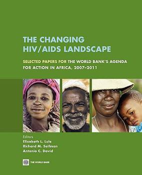 Paperback The Changing HIV/AIDS Landscape: Selected Papers for The World Bank's Agenda for Action in Africa, 2007-2011 Book