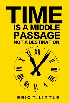 Paperback Time: It's a Middle Passage Not a Destination Book