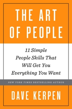 Hardcover The Art of People: 11 Simple People Skills That Will Get You Everything You Want Book