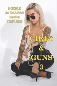 Paperback Girls and Guns 3: European Girls, some topless, with Guns and other Weapons Book