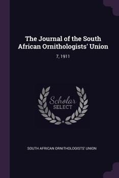 Paperback The Journal of the South African Ornithologists' Union: 7, 1911 Book