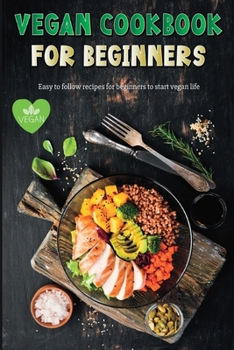 Paperback Vegan Recipe Book for Beginners: Easy to Follow Vegan Recipes for Beginners Gluten-Free and Plant-Based Diet ! Book