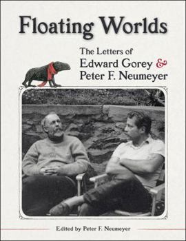 Hardcover Floating Worlds: The Letters of Edward Gorey & Peter F. Neumeyer Book