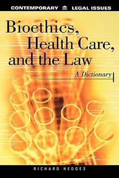 Hardcover Bioethics, Health Care, and the Law: A Dictionary Book