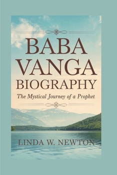 BABA VANGA BIOGRAPHY: The Mystical Journey Of A Prophet