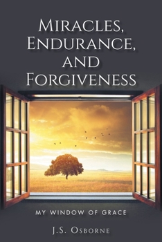 Paperback Miracles, Endurance, and Forgiveness: My Window of Grace Book