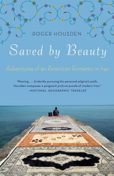 Paperback Saved by Beauty: Adventures of an American Romantic in Iran Book