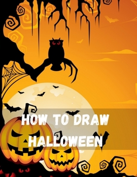 Paperback How To Draw Halloween: How to Draw Monsters for Kids Step by Step Easy Cartoon Drawing for Beginners & Kids: Learn How to Draw Cute Monsters Book