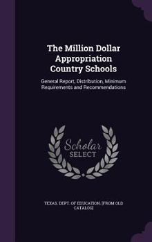 Hardcover The Million Dollar Appropriation Country Schools: General Report, Distribution, Minimum Requirements and Recommendations Book