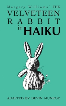 Paperback The Velveteen Rabbit in Haiku Book