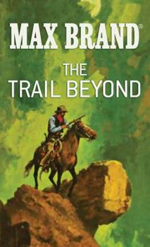 Hardcover The Trail Beyond: A Western Story [Large Print] Book