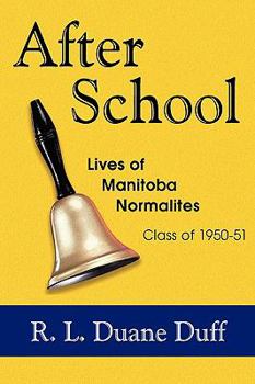 Hardcover After School: Lives of Manitoba Normalites Class of 1950-51 Book