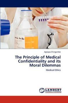 Paperback The Principle of Medical Confidentiality and Its Moral Dilemmas Book