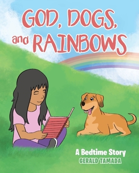 Paperback God, Dogs, and Rainbows: A Bedtime Story Book