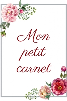 Mon petit carnet: Carnet de Notes - Pages Lign�es -15,2 cm x 22,9 cm