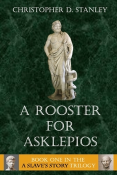 Paperback A Rooster for Asklepios: A Slave's Story Trilogy, Book 1 Book