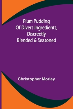 Paperback Plum Pudding Of Divers Ingredients, Discreetly Blended & Seasoned Book