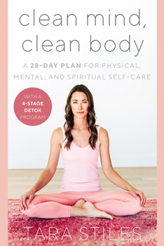 Hardcover Clean Mind, Clean Body: A 28-Day Plan for Physical, Mental, and Spiritual Self-Care Book