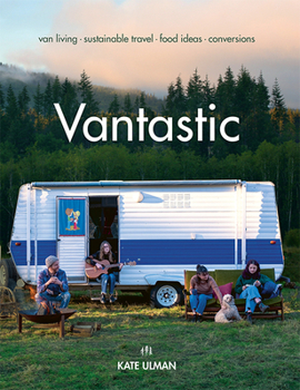 Paperback Vantastic: Van Living, Sustainable Travel, Food Ideas, Conversions Book