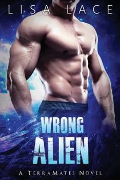 Wrong Alien - Book #6 of the TerraMates