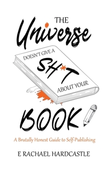 Paperback The Universe Doesn't Give A Sh*t About Your Book