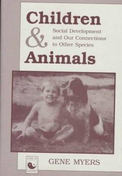 Hardcover Children and Animals: Social Development and Our Connections to Other Species Book