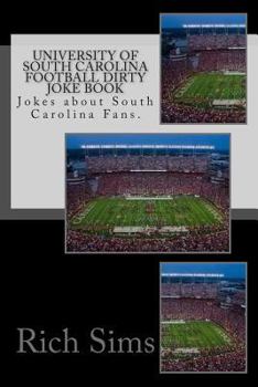 Paperback University of South Carolina Football Dirty Joke Book: Jokes about South Carolina Fans. Book