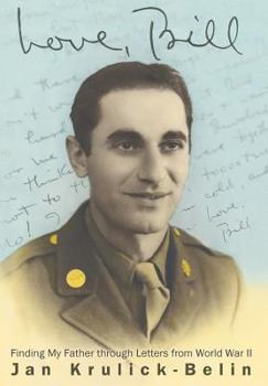 Hardcover Love, Bill: Finding My Father Through Letters from World War II Book