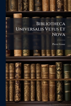 Paperback Bibliotheca Universalis Vetus Et Nova Book