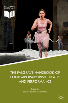 Hardcover The Palgrave Handbook of Contemporary Irish Theatre and Performance Book
