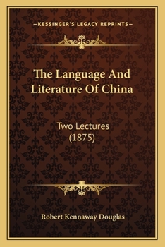 Paperback The Language And Literature Of China: Two Lectures (1875) Book