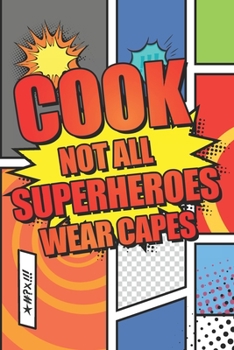 Cook Not All Superheroes Wear Capes: Cook Dot Grid Notebook, Planner or Journal | 110 Dotted Pages | Office Equipment, Supplies | Funny Cook Gift Idea for Christmas or Birthday