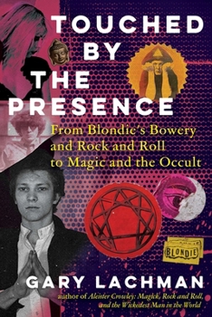 Hardcover Touched by the Presence: From Blondie's Bowery and Rock and Roll to Magic and the Occult Book