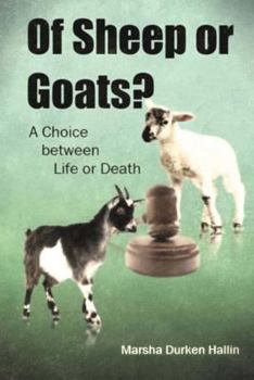 Paperback Of Sheep or Goats?: A Choice between Life or Death Book