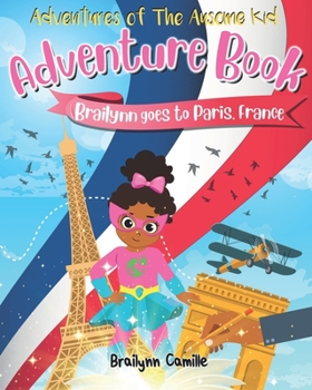 Brailynn Goes to Paris, France Adventure Book