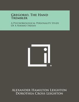 Paperback Gregorio, the Hand Trembler: A Psychobiological Personality Study of a Navaho Indian Book