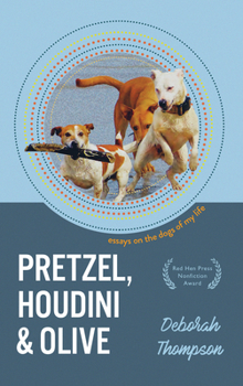 Paperback Pretzel, Houdini & Olive: Essays on the Dogs of My Life Book