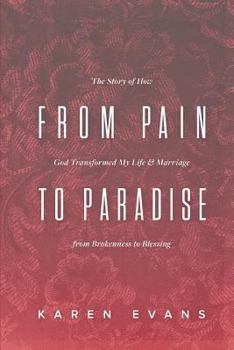 Paperback From Pain to Paradise: The Story of How God Transformed My Life and Marriage from Brokenness to Blessing Book