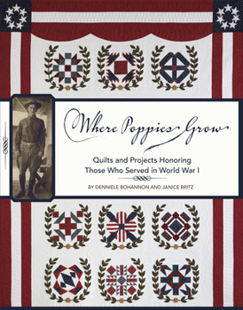 Paperback Where Poppies Grow: Quilts and Projects Honoring Those Who Served in World War I Book