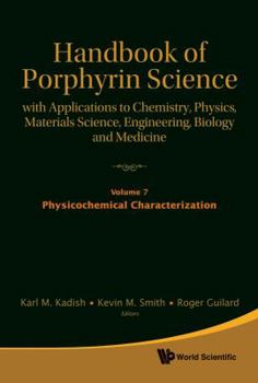 Handbook of Porphyrin Science: With Applications to Chemistry, Physics, Materials Science, Engineering, Biology and Medicine - Volume 7: Physiochemica