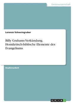 Paperback Billy Grahams Verkündung. Homiletisch-biblische Elemente des Evangeliums [German] Book