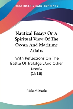 Paperback Nautical Essays Or A Spiritual View Of The Ocean And Maritime Affairs: With Reflections On The Battle Of Trafalgar, And Other Events (1818) Book