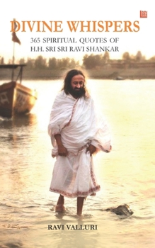 Paperback Divine Whispers - 365 SPIRITUAL QUOTES OF H.H. SRI SRI RAVI SHANKAR Book